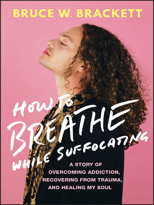 Title details for How to Breathe While Suffocating by Bruce W. Brackett - Available